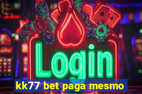 kk77 bet paga mesmo